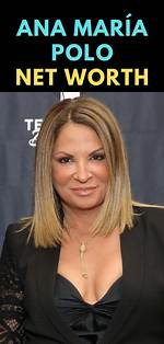 Ana Maria Polo Net Worth ·