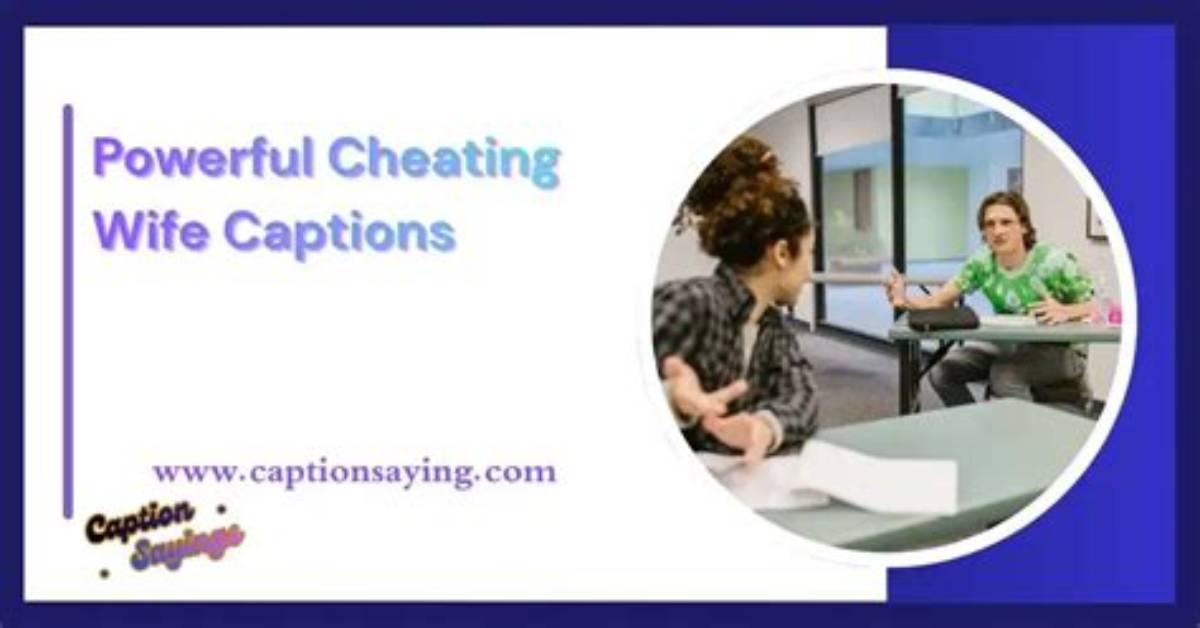 Cheating Wife Captions: Navigating Emotions and Expressions