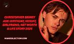 Christopher Briney Bio, Age, Height, Girlfriend, Net Worth