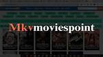 Discovering the Mkvmoviespoint Site: Your Gateway to Movies