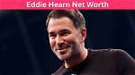 Eddie Hearn Net Worth: a Comprehensive Insight into the Boxing Promoter's Wealth