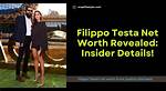 Exploring Filippo Testa's Net Worth: a Comprehensive Overview
