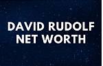 Exploring the Intriguing David Rudolf Net Worth