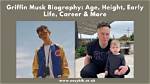 Exploring the Life and Career of Griffin Gluck