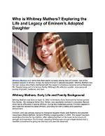 Exploring the Life and Legacy of Whitney Mathers