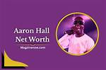 How Much Is Aaron Hall Worth