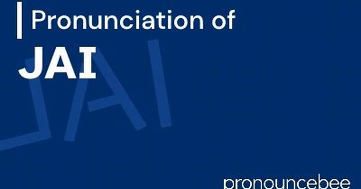 How to Pronounce Jai