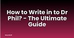 How to Write to Dr Phil