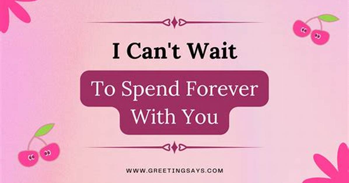 "I Can't Wait to Spend Forever with You"