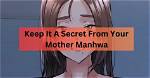 Keep It a Secret from Your Mother! Chapter 88 Raw Scans, Spoilers, Release, and More