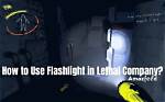 Lethal Company: How to Use Flashlight?