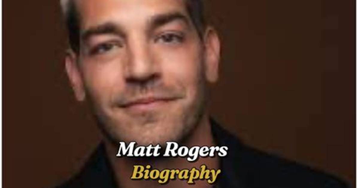 Matt Rogers Biography, Age, Height, Net Worth, Family