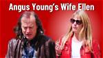 Meet Angus Young’s Wife Ellen Young, She Loves Ordering Her Husband