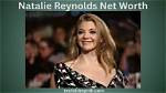 Natalie Reynolds Early Life Career Followers Family