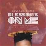 Reekado Banks’s Blessings on Me Lyrics