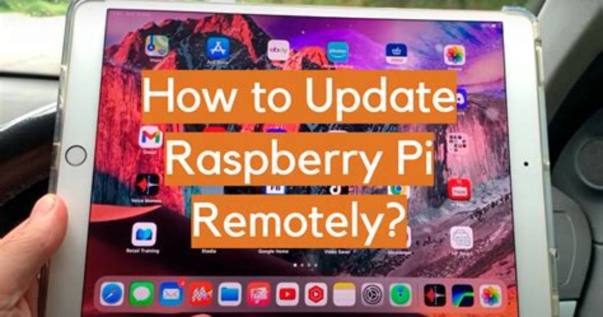 Remotely Update Raspberry Pi: a Comprehensive Guide