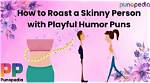 Skinny Person Roast: a Light-Hearted Take on Slimness
