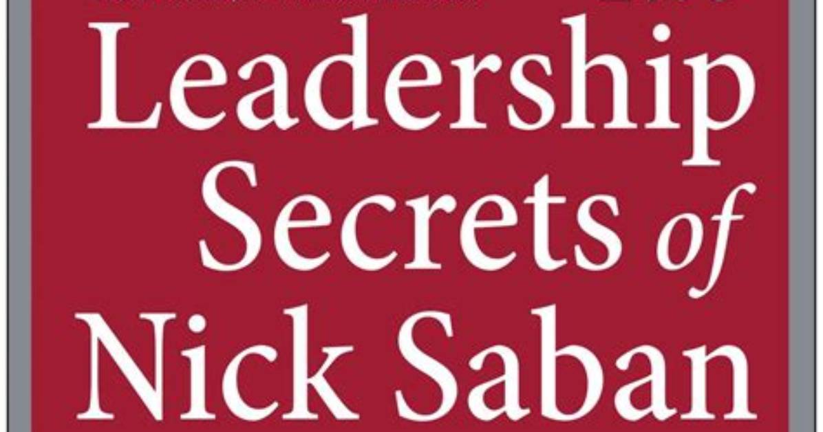The Secrets to Nick Saban's Coaching Success