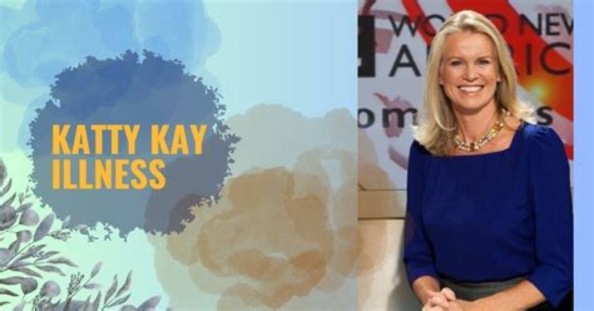Understanding Katty Kay's Illness: a Comprehensive Overview