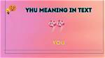 Understanding the Meaning of Yhu in Text Communication