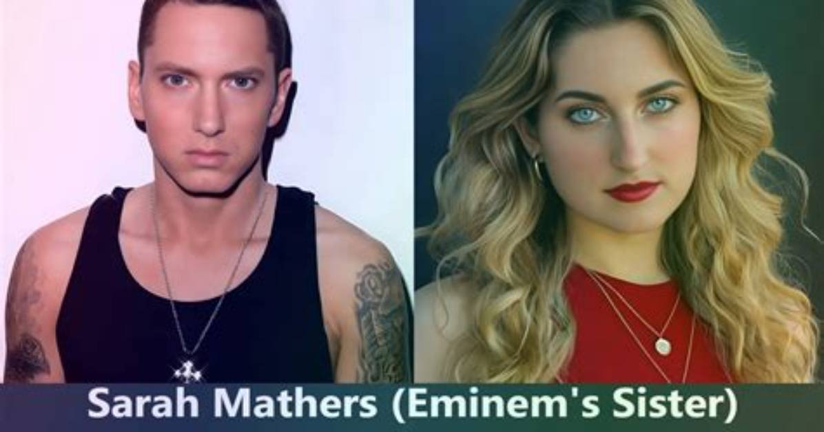 Unraveling the Connection Between Sarah Mathers and Eminem