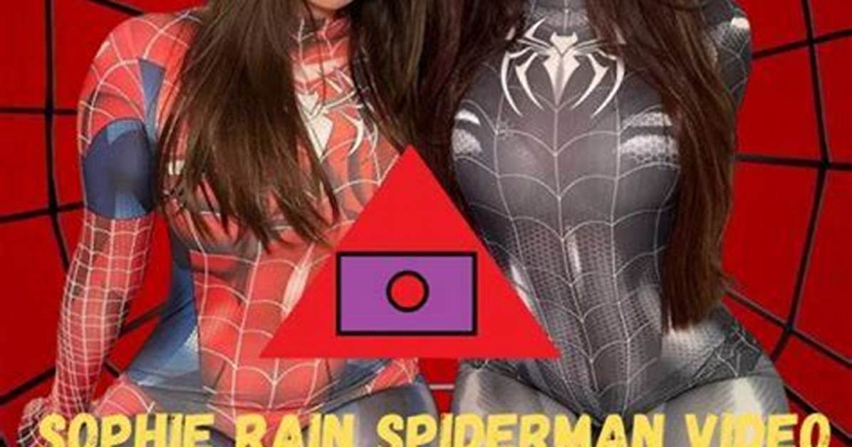 Unraveling the Fascinating World of Xxbrits Spiderman Sophie Rain