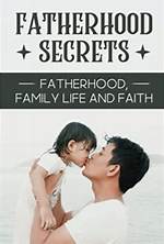 Unraveling the Secrets of Fatherhood and Family