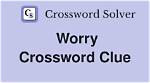 Unraveling the Worry Crossword Clue: a Comprehensive Guide