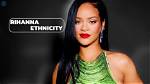 Unveiling the Ethnicity of Rihanna: a Closer Look
