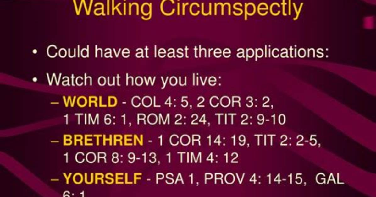 What Does It Mean to Walk Circumspectly (Ephesians 5:15)?