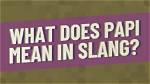 What Does Papi Mean in Slang? Celebrity. Fm #1 Official Stars, Business & People Network, Wik |