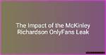 Who Leaked the Mckinley Richardson? - the Shocking Truth