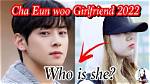 Who's Cha Eun Woo's Fiance? the Truth About His Relationship Status