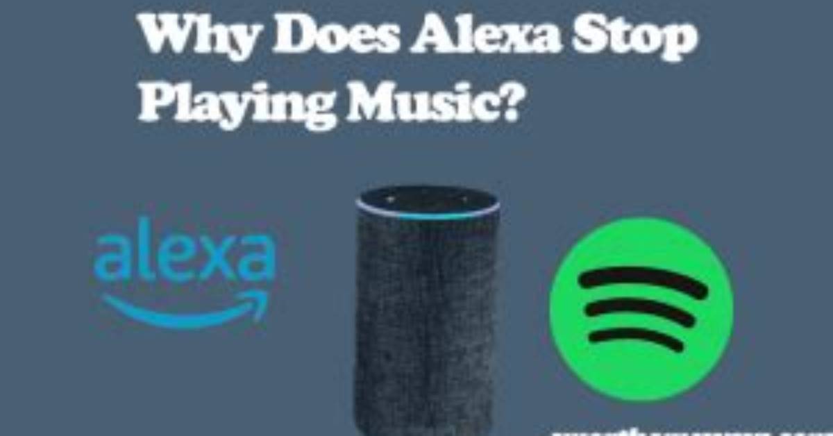 Why Does Alexa Stop Playing Music?